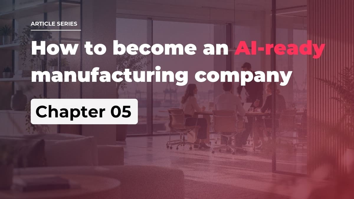 Office setting with text overlay: "Article Series - How to become an AI-ready manufacturing company, Chapter 05."